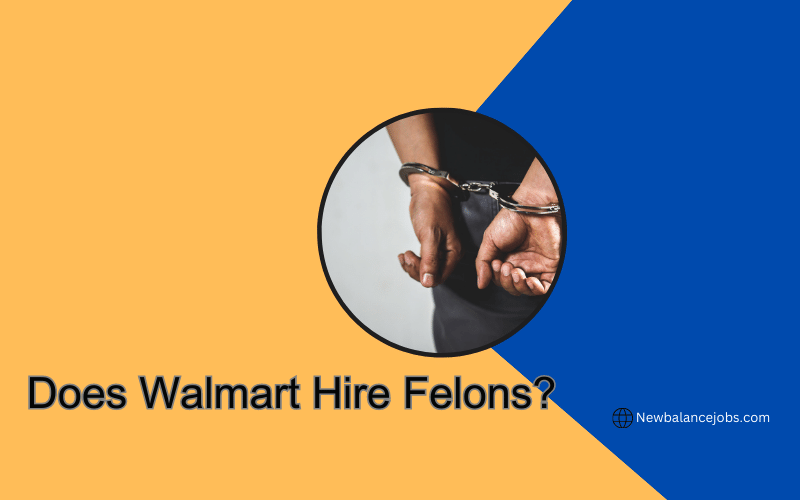 Does Walmart Hire Felons?