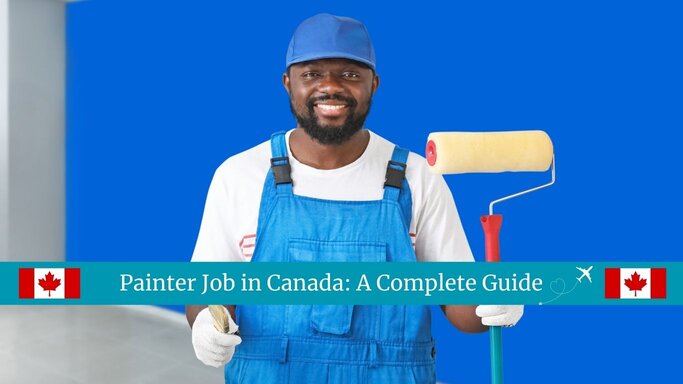 Painting Jobs In Canada – Apply for Painting Jobs in Canada with Visa Sponsorship – Benefit & How to Apply